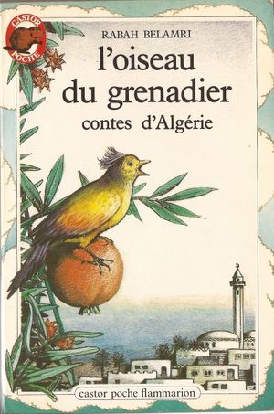 Contes d'Algérie - L'oiseau du grenadier