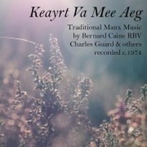 Keayrt Va Mee Aeg: Traditional Manx Music