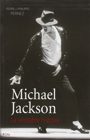 Michael Jackson la véritable histoire