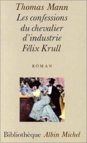 Les Confessions du chevalier d'industrie Felix Krull