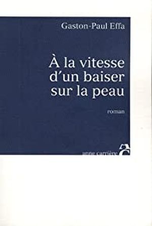 A la vitesse d'un baiser sur la peau