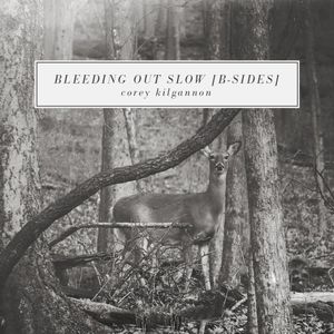 Bleeding out Slow (B‐Sides)