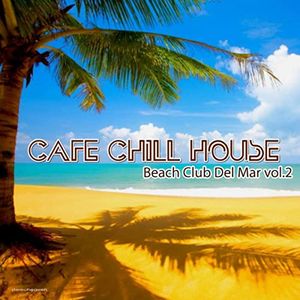 Café Chillhouse - Beach Club Del Mar, Vol. 2