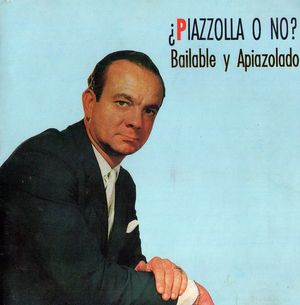 Piazzolla... o no? Bailable y “apiazolado”