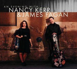 An Evening with Nancy Kerr & James Fagan (Live)