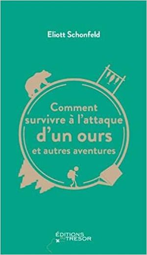 Comment survivre à l'attaque d'un ours et autres aventures