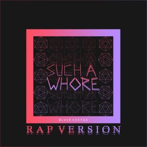 Such a Whore (Rap Version)