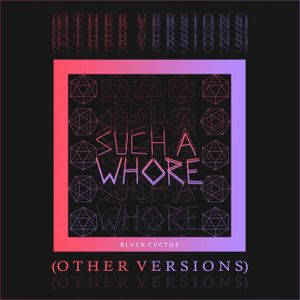 Such a Whore (Other Versions)