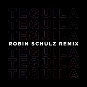 Tequila (Robin Schulz remix)