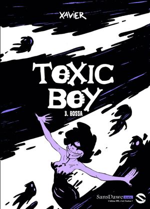 Bossa - Toxic Boy, tome 3