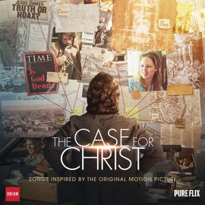 The Case For Christ: Songs Inspired by the Original Motion Picture