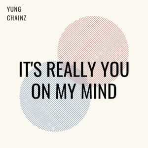 It’s Really You on My Mind (Single)