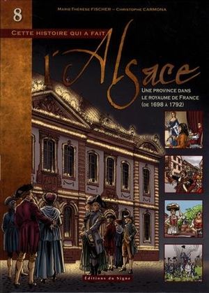 Une province dans le royaume de France (1698-1792) - Cette histoire qui a fait l'Alsace, tome 8