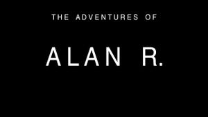 The Adventures of Alan R.