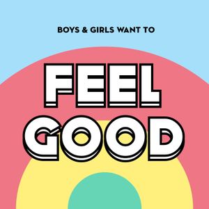 Boys & Girls Want to Feel Good (Nice Music for Nice People)