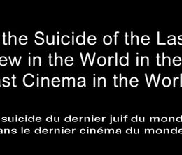 image-https://media.senscritique.com/media/000019507376/0/at_the_suicide_of_the_last_jew_in_the_world_in_the_last_cinema_in_the_world.jpg