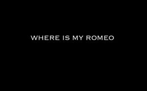 Where is my Romeo
