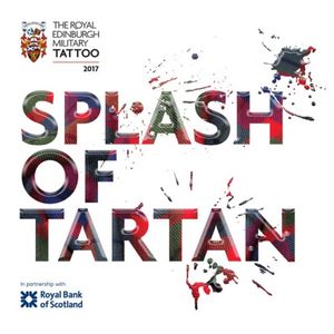 Splash of Tartan: The Royal Edinburgh Military Tattoo 2017