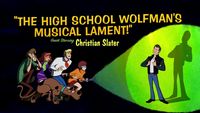 The High School Wolfman's Musical Lament!