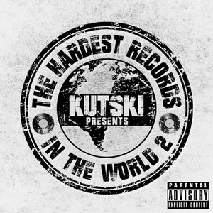 Kutski Presents: The Hardest Records in the World 2