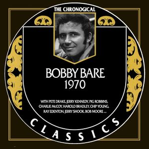 The Chronogical Classics: Bobby Bare 1970