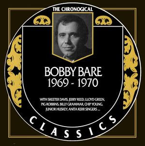 The Chronogical Classics: Bobby Bare 1969-1970