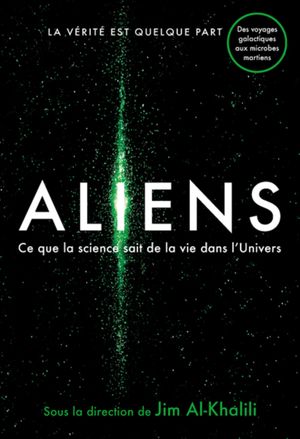 Jim Al-Khalili : Aliens - Ce que la science sait de la vie dans l'univers