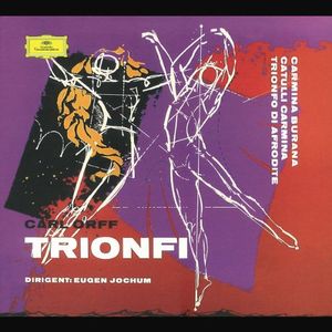 Trionfi: Carmina Burana / Catulli Carmina / Trionfo di Afrodite