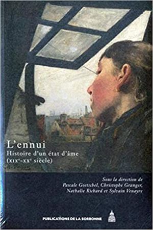 L'ennui, Histoire d'un état d'âme : XIXe-XXe siècles