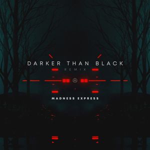 Darker Than Black (Madness Express remix)