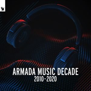 Armada Music: Decade 2010 - 2020