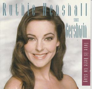 Love Is Here to Stay: Ruthie Henshall Sings Gershwin