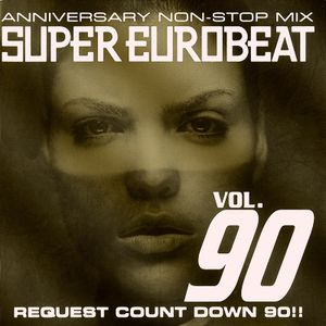 Super Eurobeat, Volume 90: Anniversary Non-Stop Mix Request Count Down 90!!