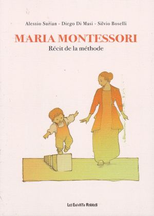 Maria Montessori : Récit de la méthode