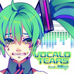 VOCALO TEARS feat. 初音ミク