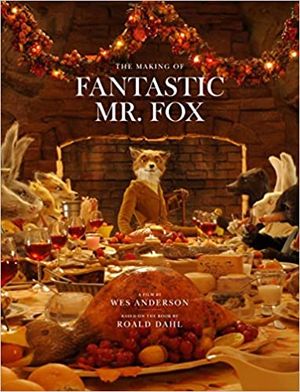 Fantastic Mr. Fox: The Making of the Motion Picture