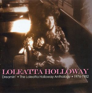 Dreamin' • The Loleatta Holloway Anthology • 1976-1982