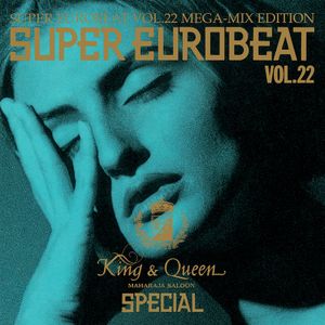 Super Eurobeat, Volume 22: Mega-Mix Edition - King & Queen Special