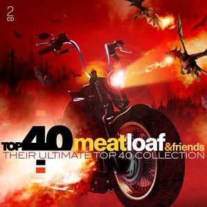 Top 40 Meatloaf & Friends: Their Ultimate Top 40 Collection