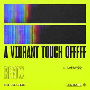 A Vibrant Touch Offfff ( Toh Imago Remix ) (Single)