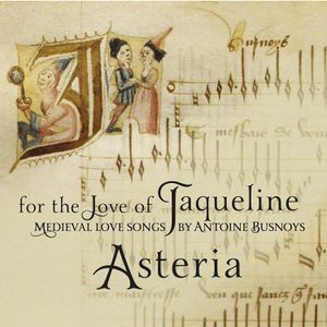For the Love of Jacqueline - Medieval Love Songs by Antoine Busnoys