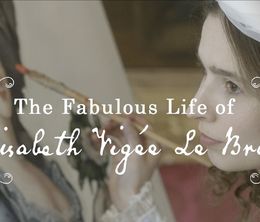 image-https://media.senscritique.com/media/000019521341/0/The_Fabulous_Life_Of_Elisabeth_Vigee_Le_Brun.jpg