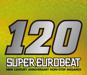 Super Eurobeat, Volume 120: New Century Anniversary Non-Stop Megamix