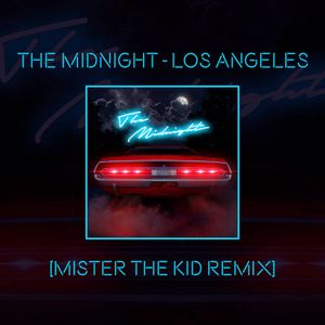 The Midnight - Los Angeles [Mister the Kid Remix]