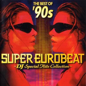 The Best of '90s Super Eurobeat ～DJ Special Hits Collection～