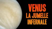 Vénus - La jumelle infernale de la Terre