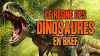 Le règne des dinosaures en bref