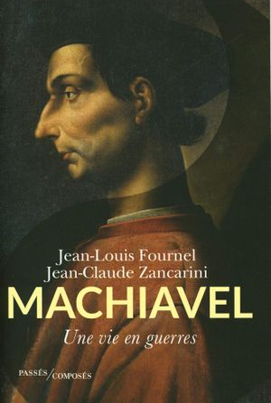 Machiavel, une vie en guerres