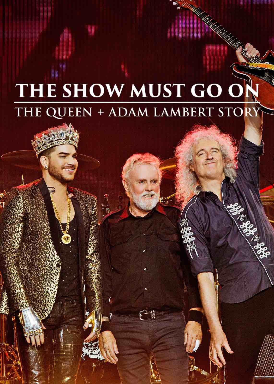 The Show Must Go On The Queen + Adam Lambert Story Documentaire (2019)