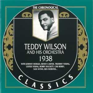 The Chronological Classics: Teddy Wilson and His Orchestra 1938